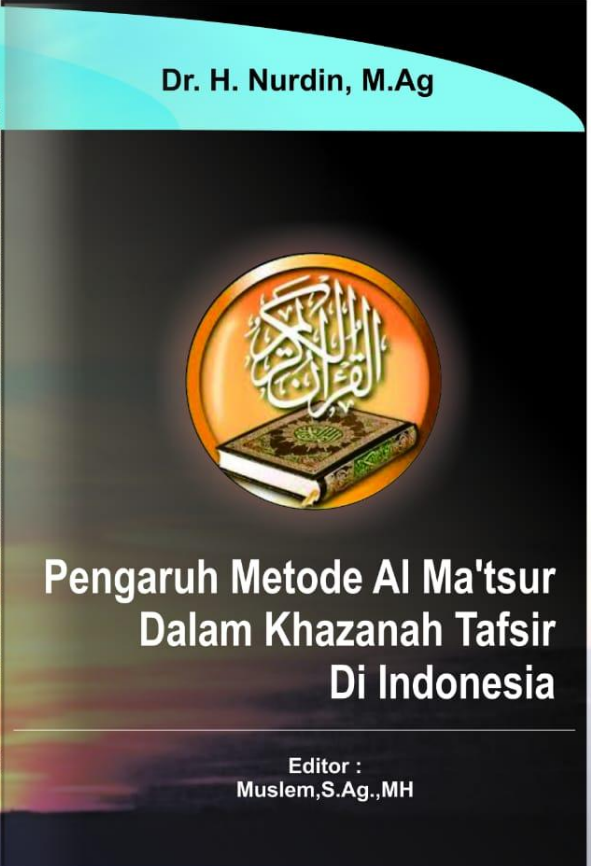 PENGARUH METODE AL MA’TSUR DALAM KHAZANAH TAFSIR DI INDONESIA